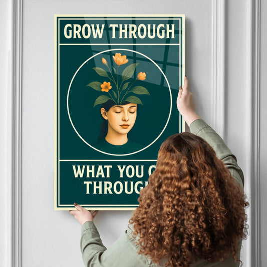 Acrylglasbild Grow through what you go through Hochformat