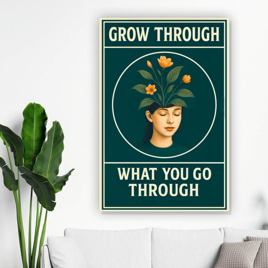 Leinwandbild Grow through what you go through Hochformat