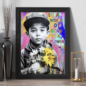 Poster In a World of Guns be a Flower Hochformat